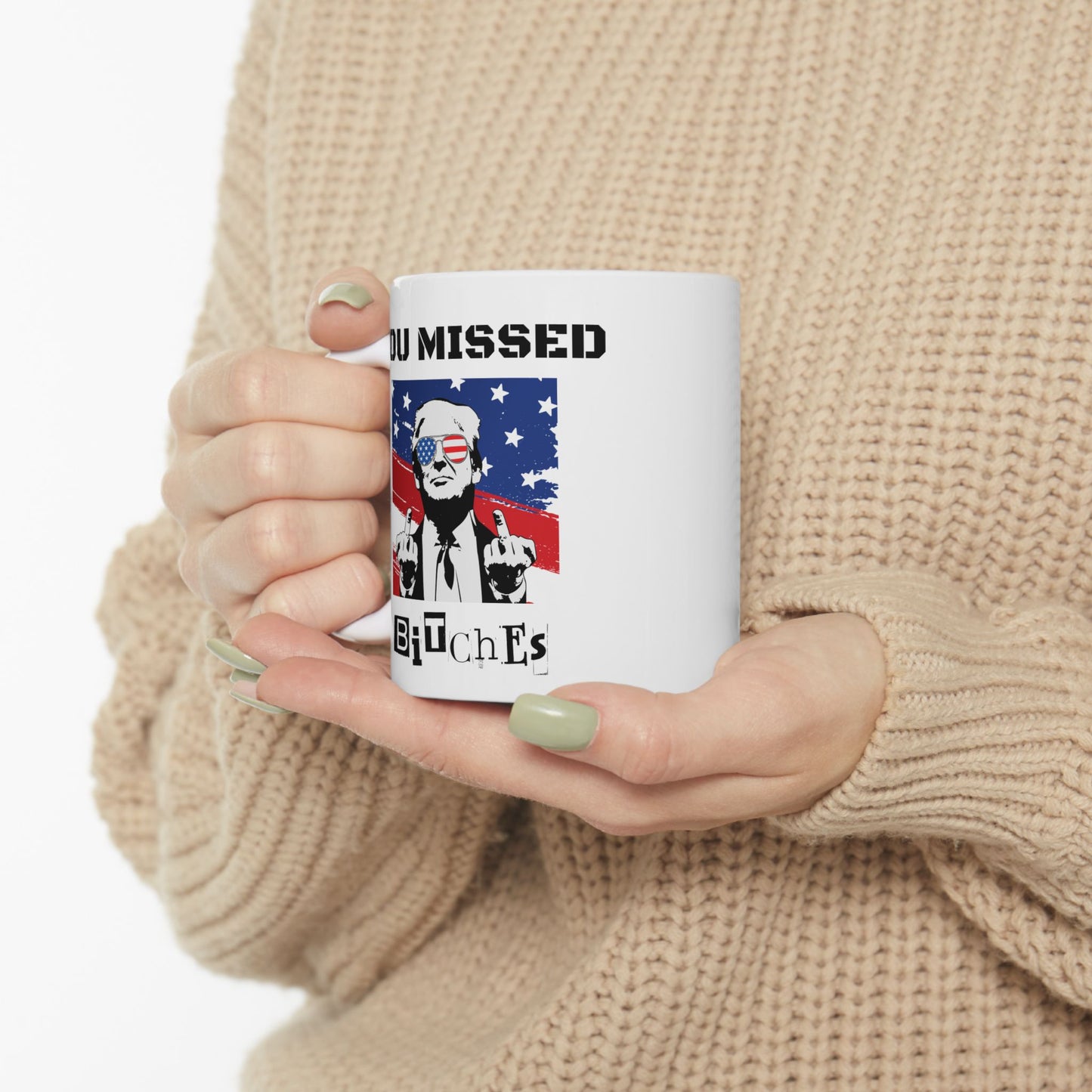 Trump "You Missed Bitches" Ceramic Mug (11oz, 15oz)