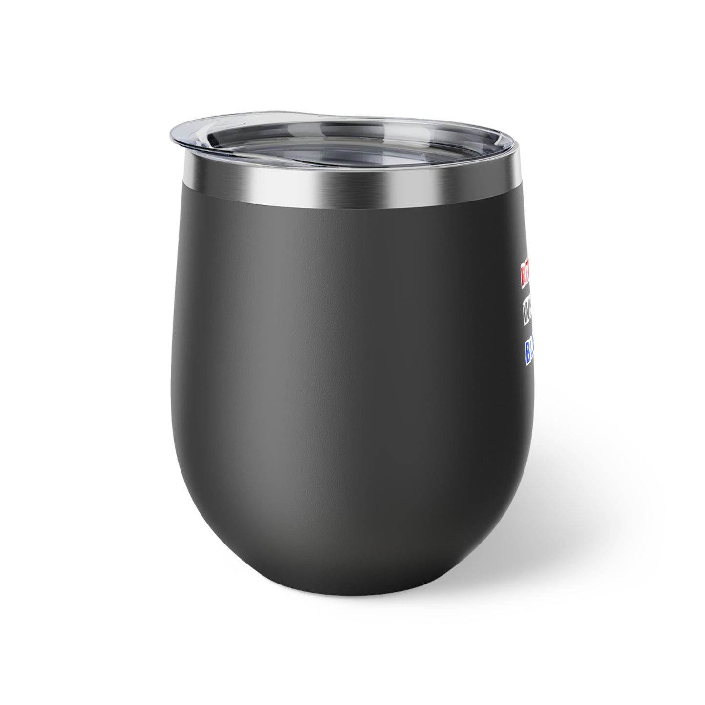 Red Neck White Trash Blue Collar 12oz Copper Vacuum Insulated Wine Cup