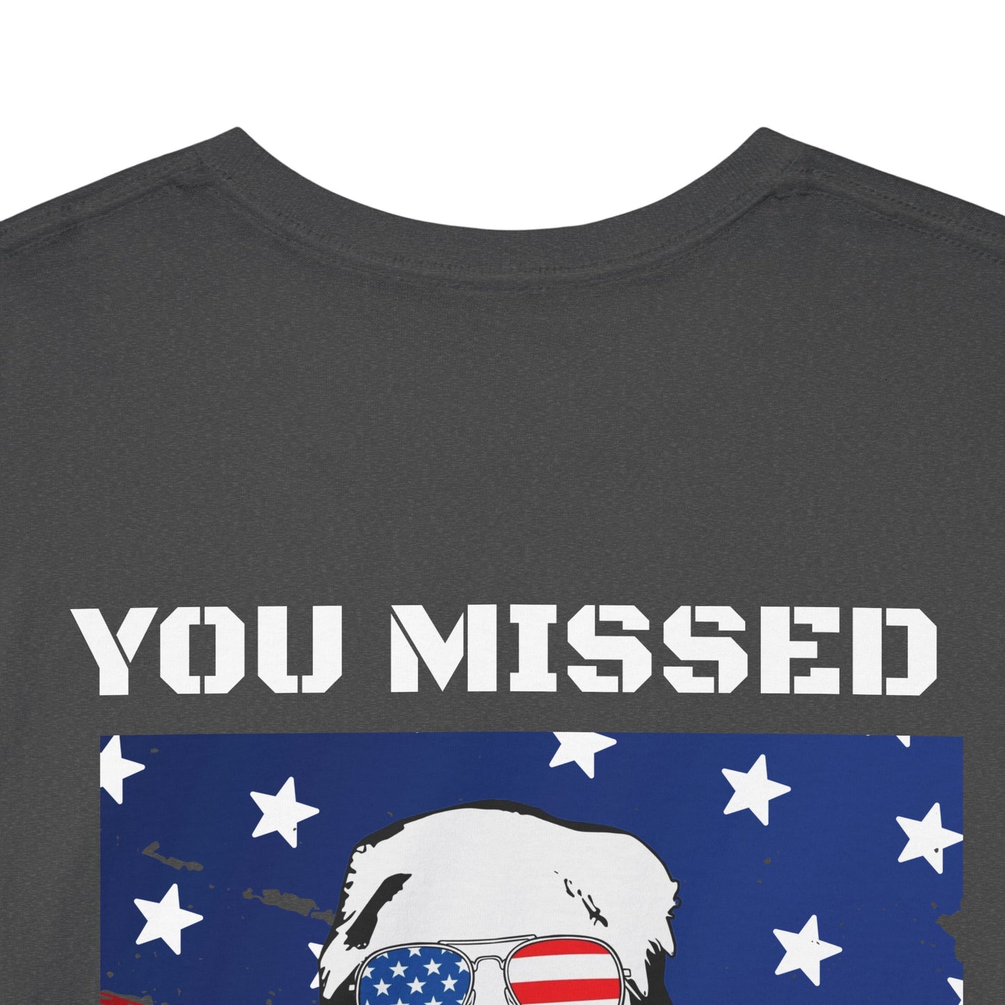 Trump 47 "You Missed B*tches" Doubles Sided Dark Gildan Shirt