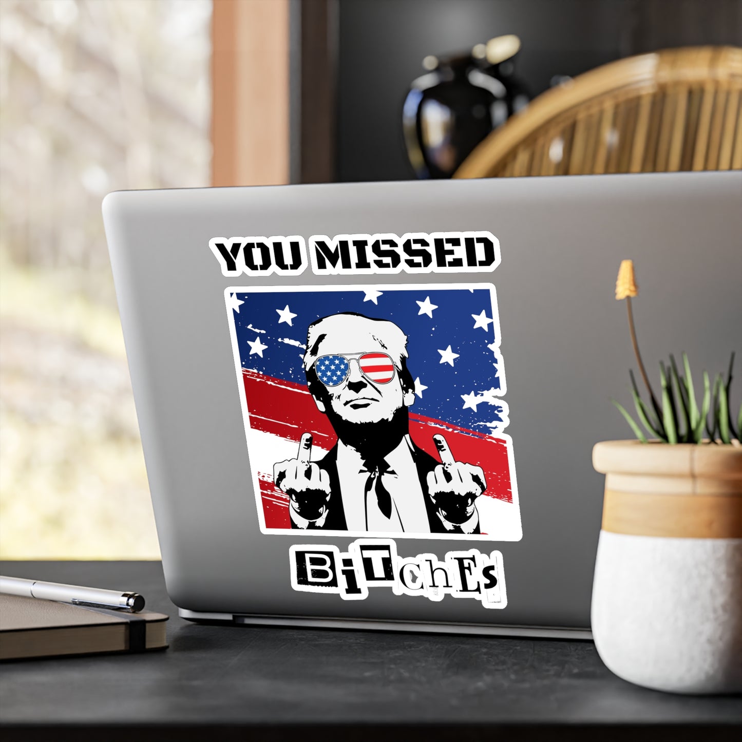 Trump You Missed B*tches Kiss-Cut Vinyl Decals