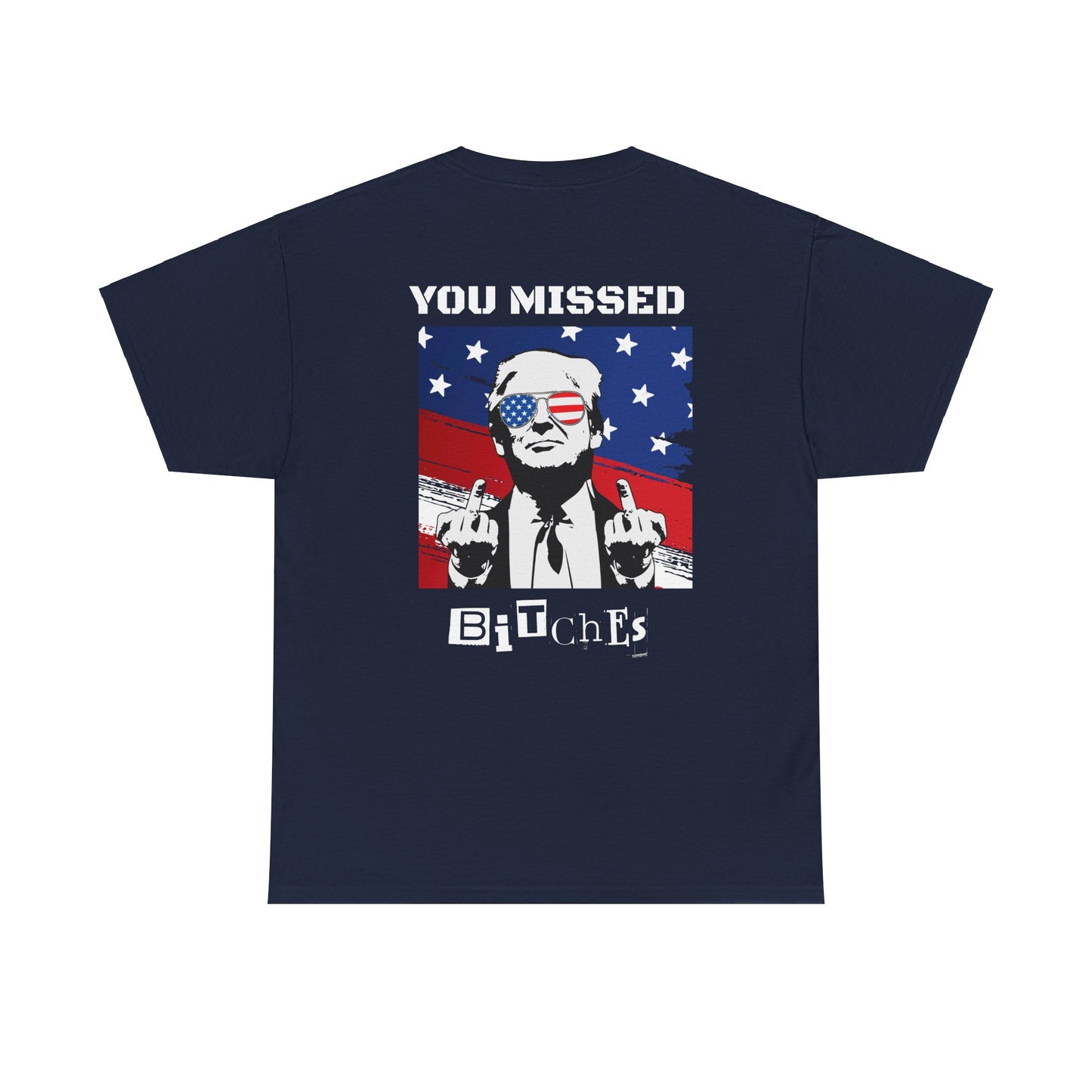 Trump 47 "You Missed B*tches" Doubles Sided Dark Gildan Shirt