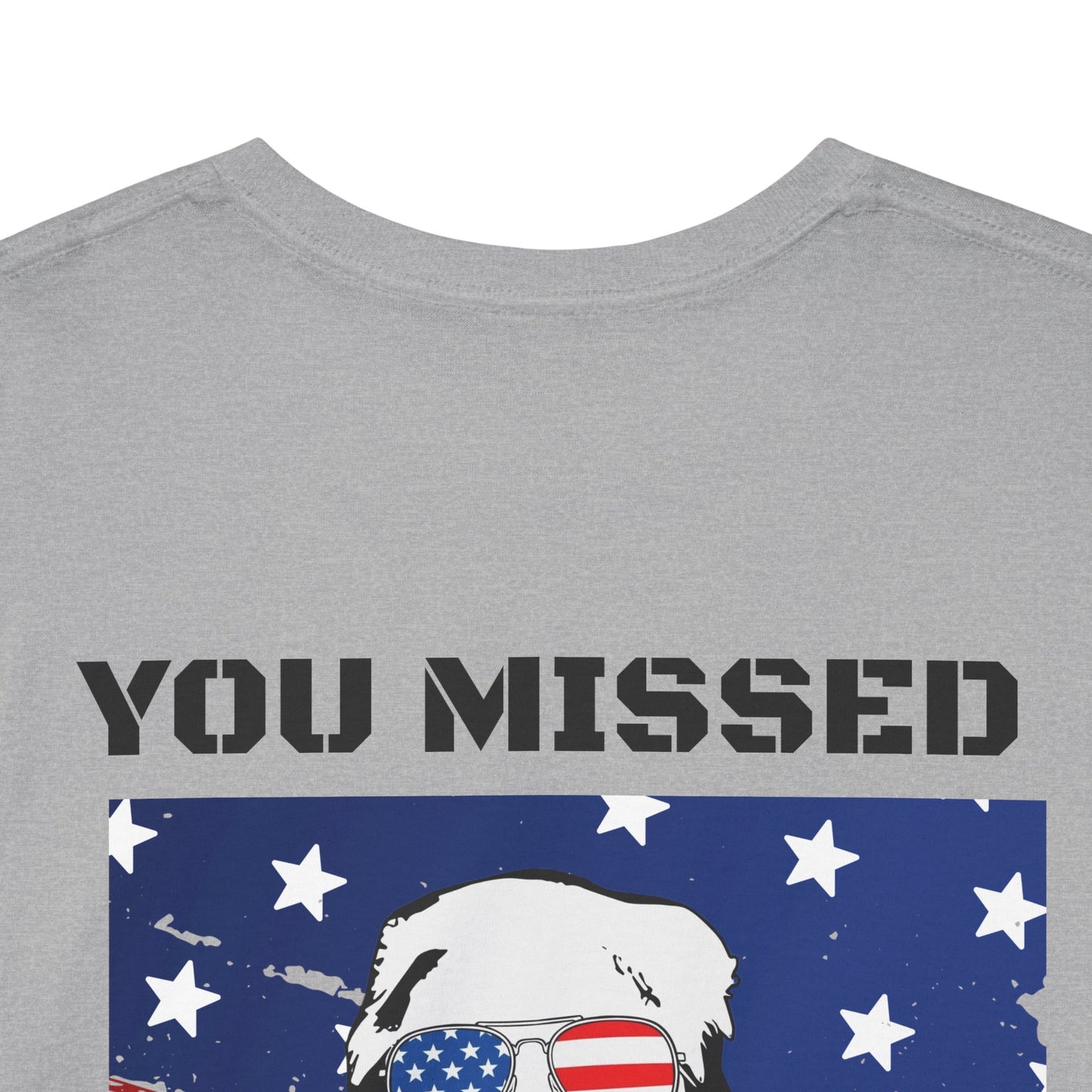 Trump 47 "You Missed B*tches" Double Sided Light Gildan Shirt