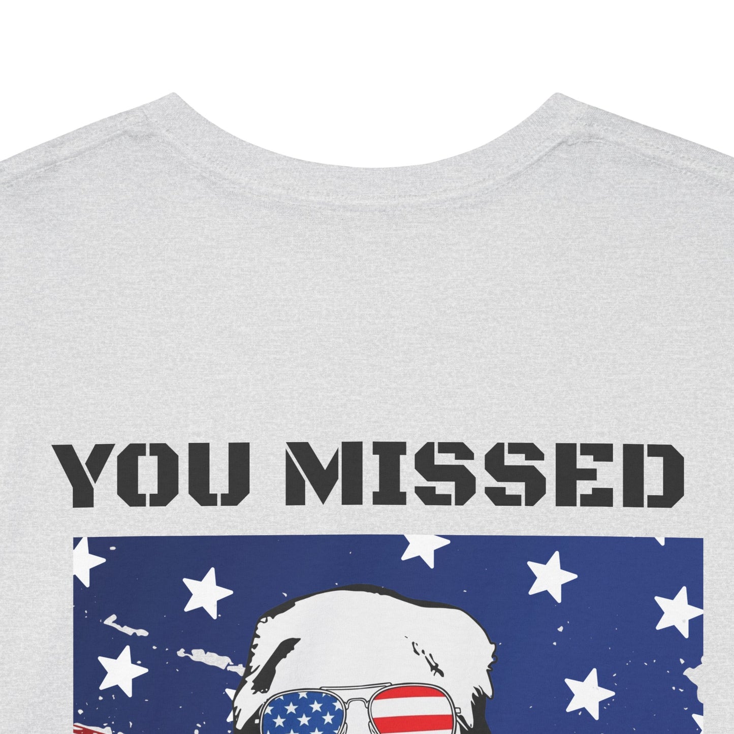 Trump 47 "You Missed B*tches" Double Sided Light Gildan Shirt