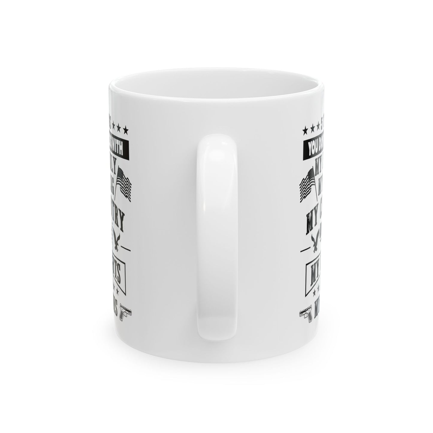 5 Things You Don't Mess With White Ceramic Mug, (11oz, 15oz)