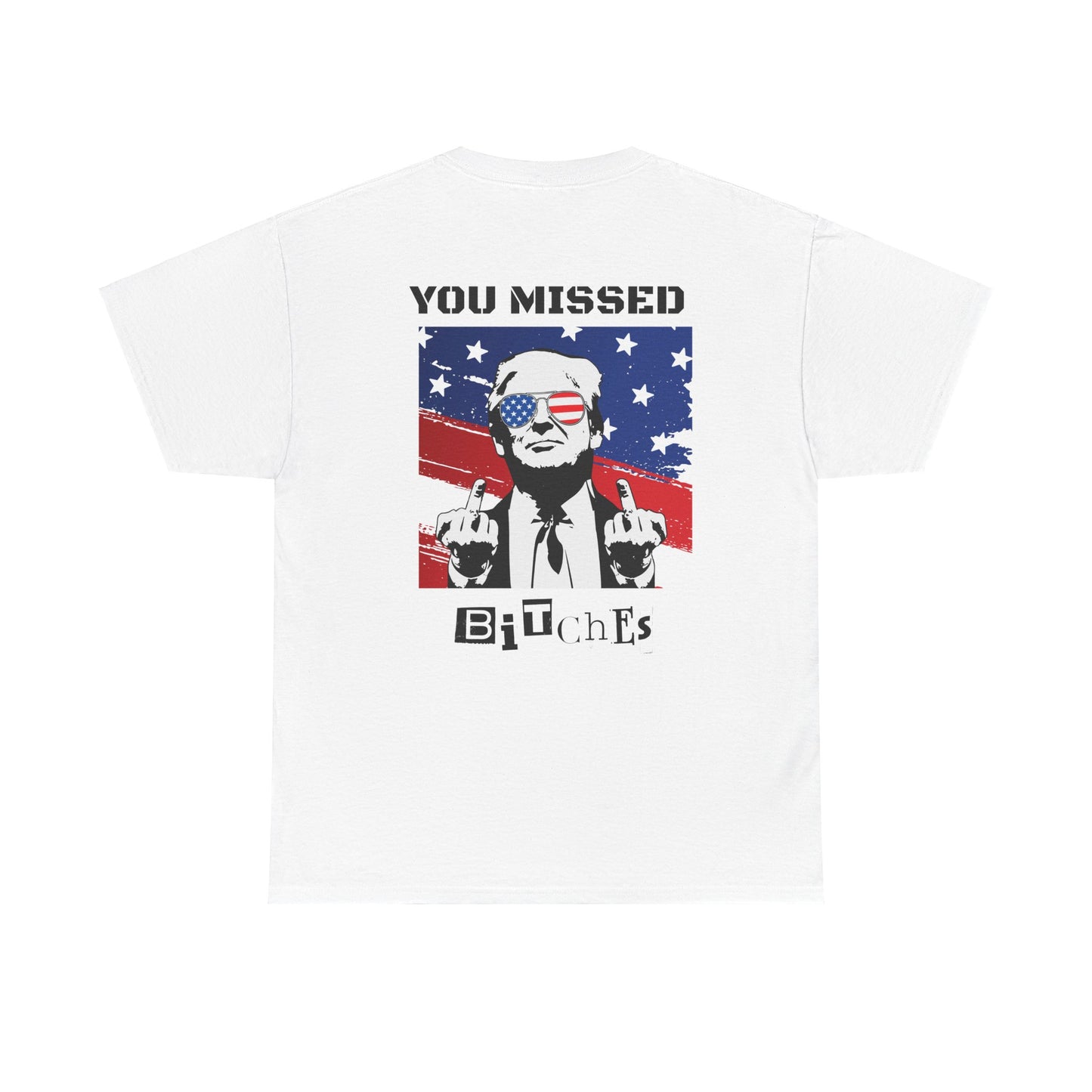Trump 47 "You Missed B*tches" Double Sided Light Gildan Shirt