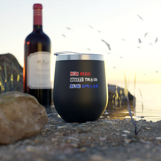 Red Neck White Trash Blue Collar 12oz Copper Vacuum Insulated Wine Cup