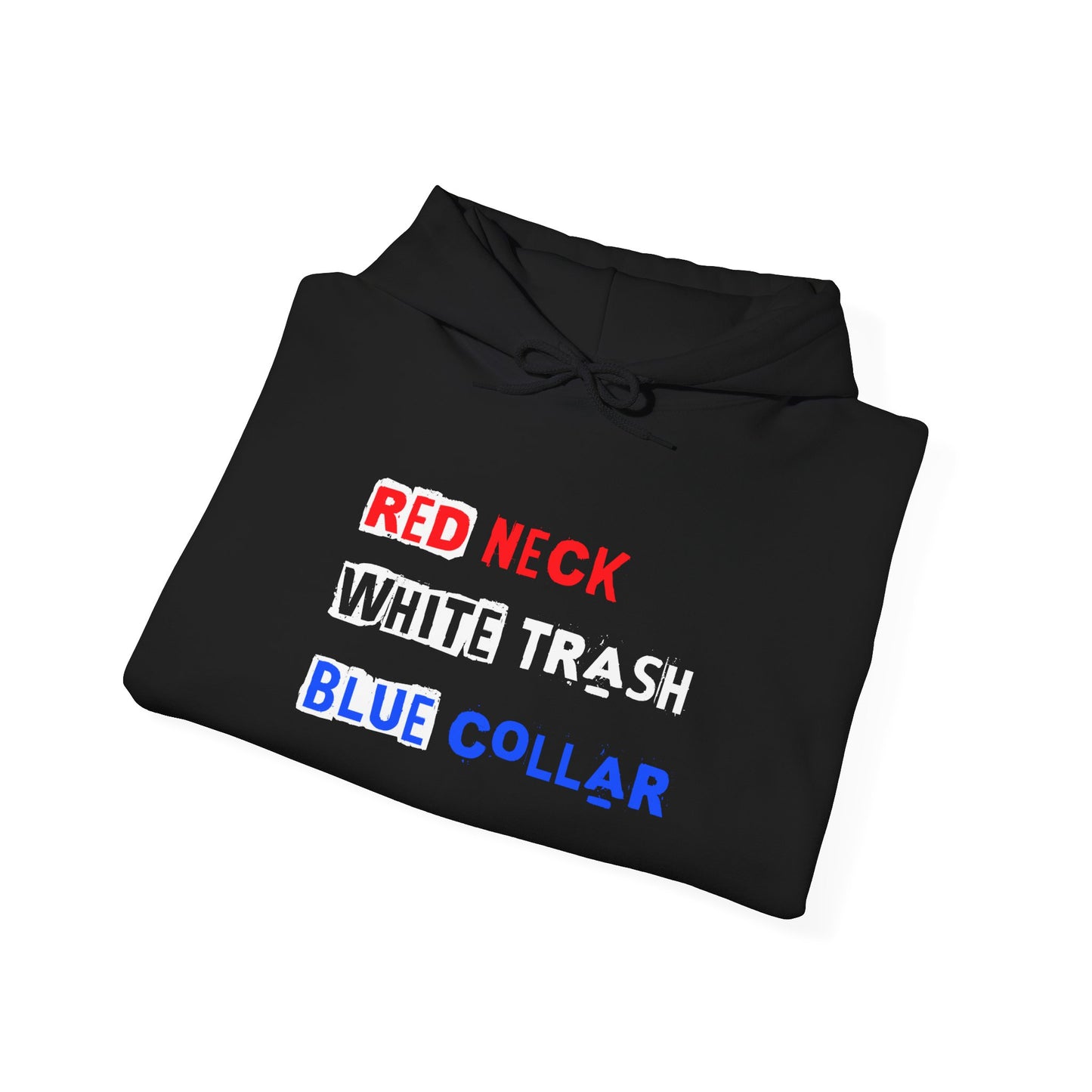 Red Neck White Trash Blue Collar Hooded Sweatshirt
