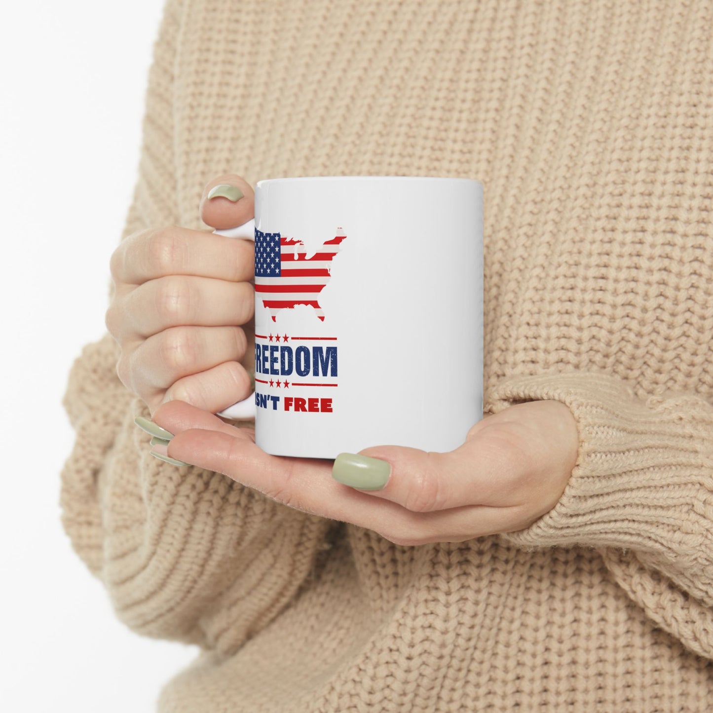 Freedom Isn't Free Ceramic Mug (11oz, 15oz)