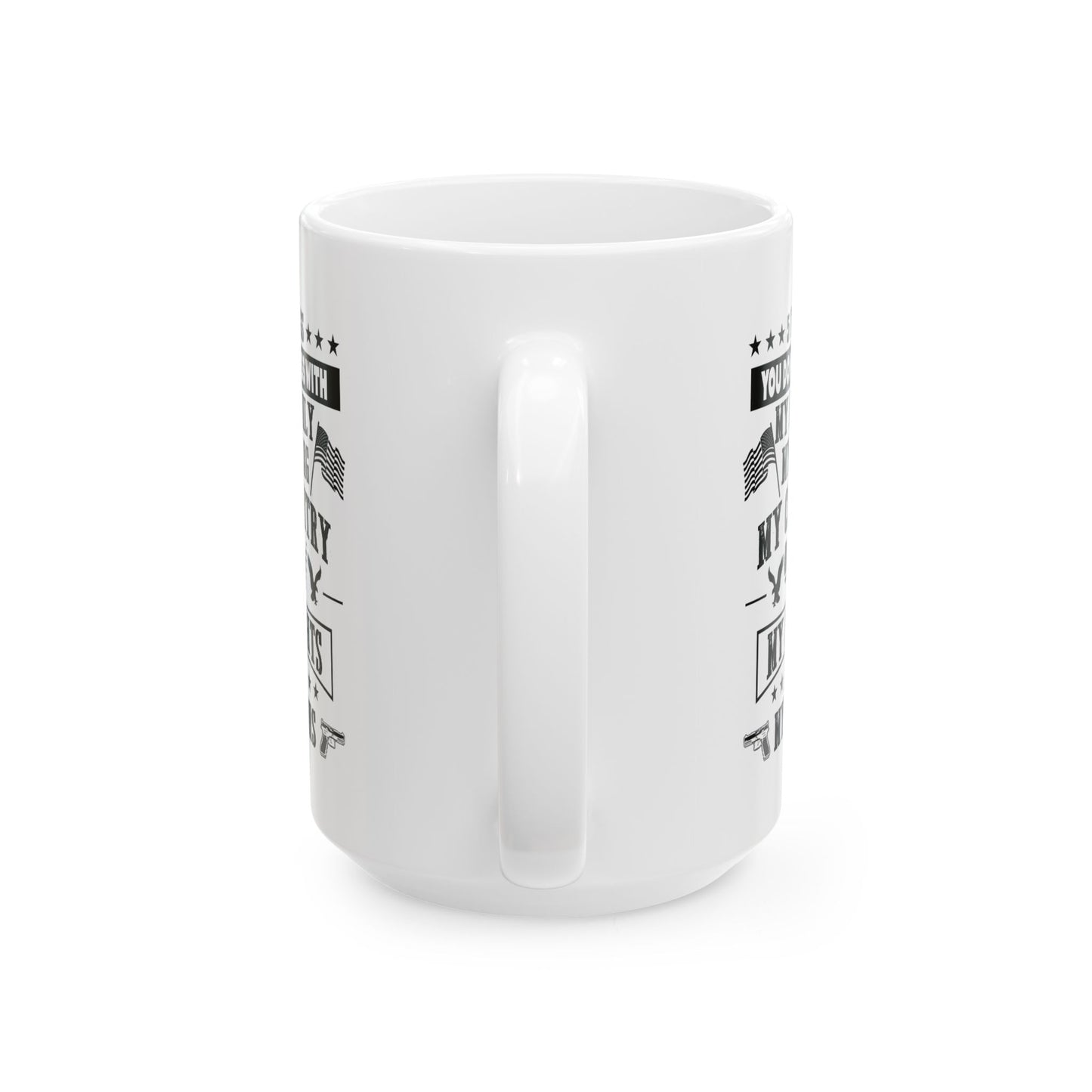 5 Things You Don't Mess With White Ceramic Mug, (11oz, 15oz)