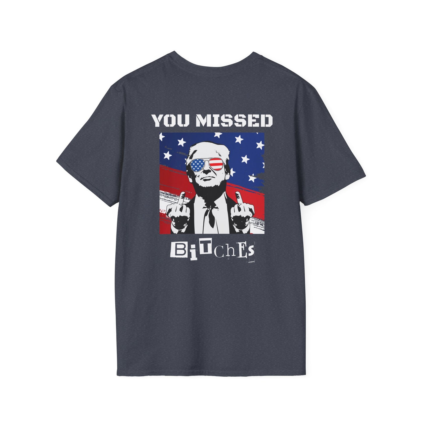 Trump 47 "You Missed B*tches" Softstyle T-Shirt