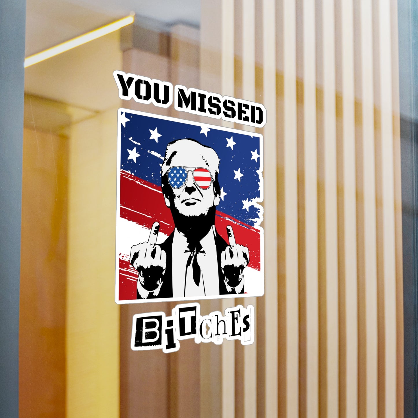Trump You Missed B*tches Kiss-Cut Vinyl Decals