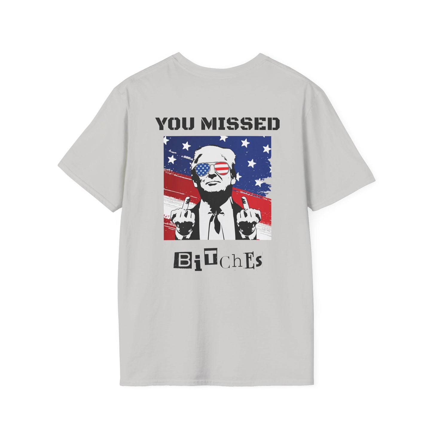 Trump 47 "You Missed B*tches" Softstyle T-Shirt