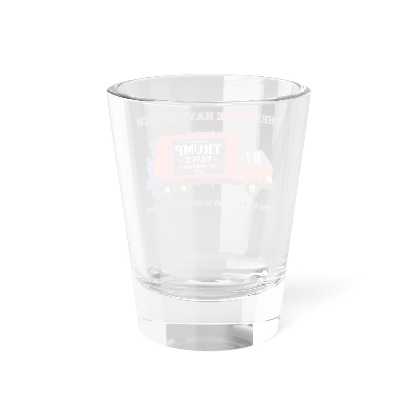 Limited Edition Trump 2024 Taking The Trash Out Shot Glass, 1.5oz - Election Collectable