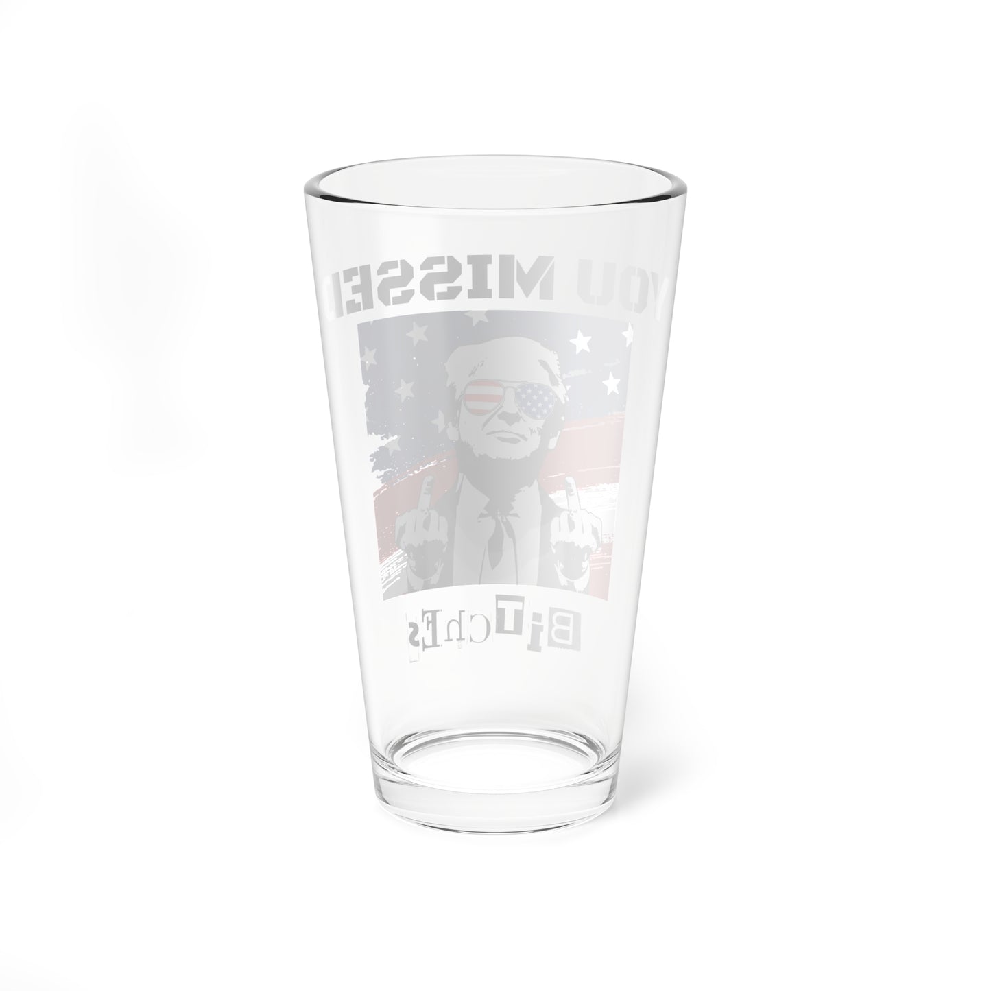 Trump You Missed B*tches 16oz Mixing Glass | Bold Pro Trump Political Drinkware