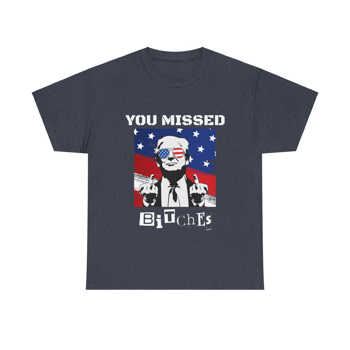 Trump - You Missed B*tches - Dark Gildan Heavy T shirt