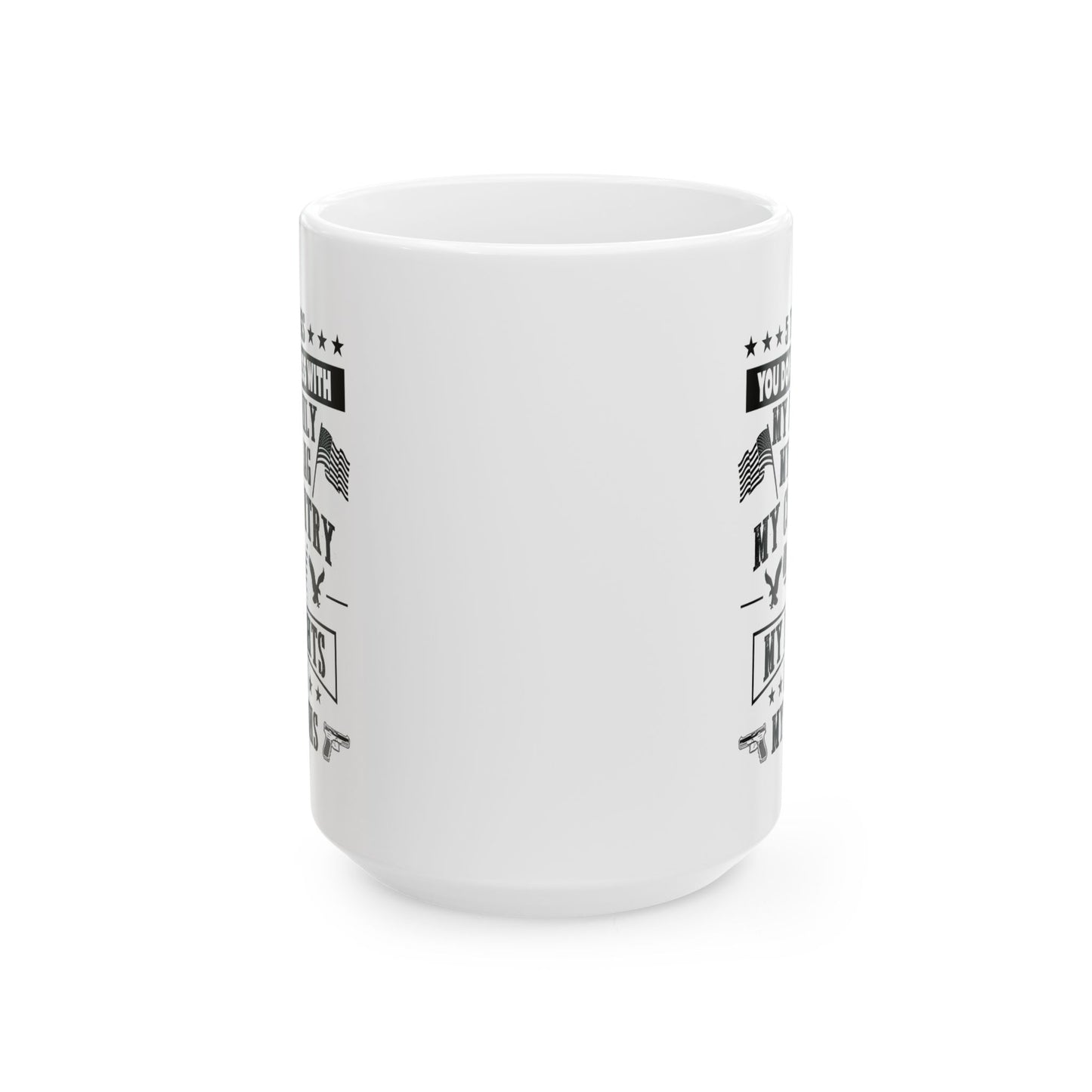 5 Things You Don't Mess With White Ceramic Mug, (11oz, 15oz)