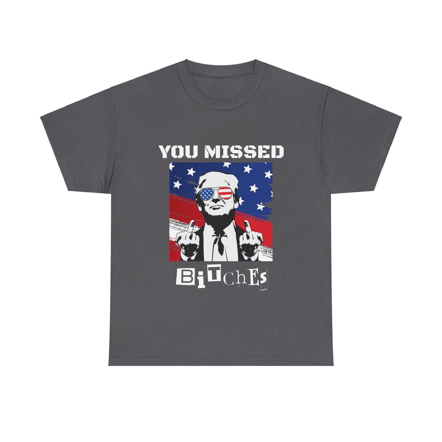 Trump - You Missed B*tches - Dark Gildan Heavy T shirt