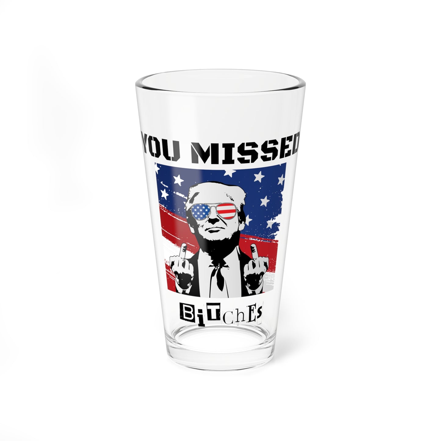 Trump You Missed B*tches 16oz Mixing Glass | Bold Pro Trump Political Drinkware
