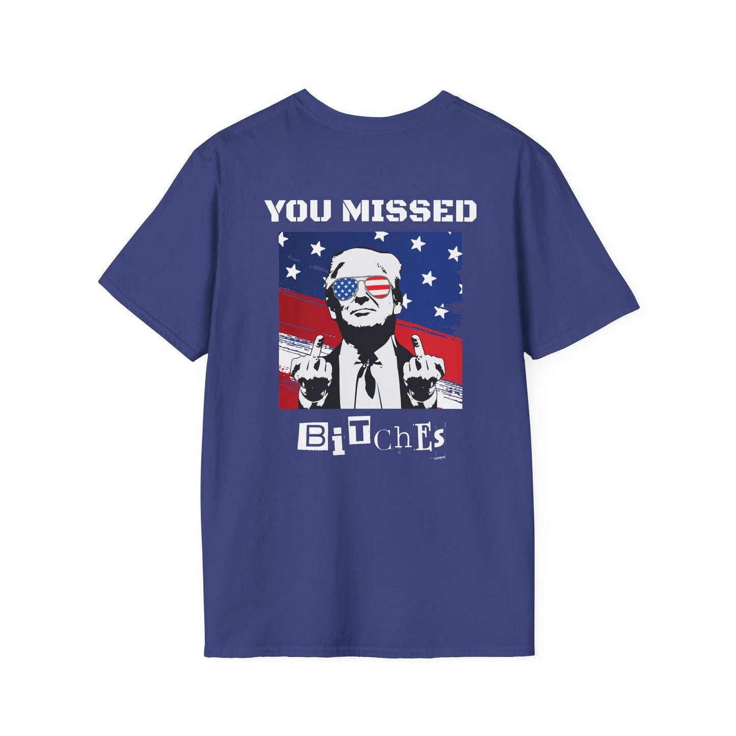 Trump 47 "You Missed B*tches" Softstyle T-Shirt
