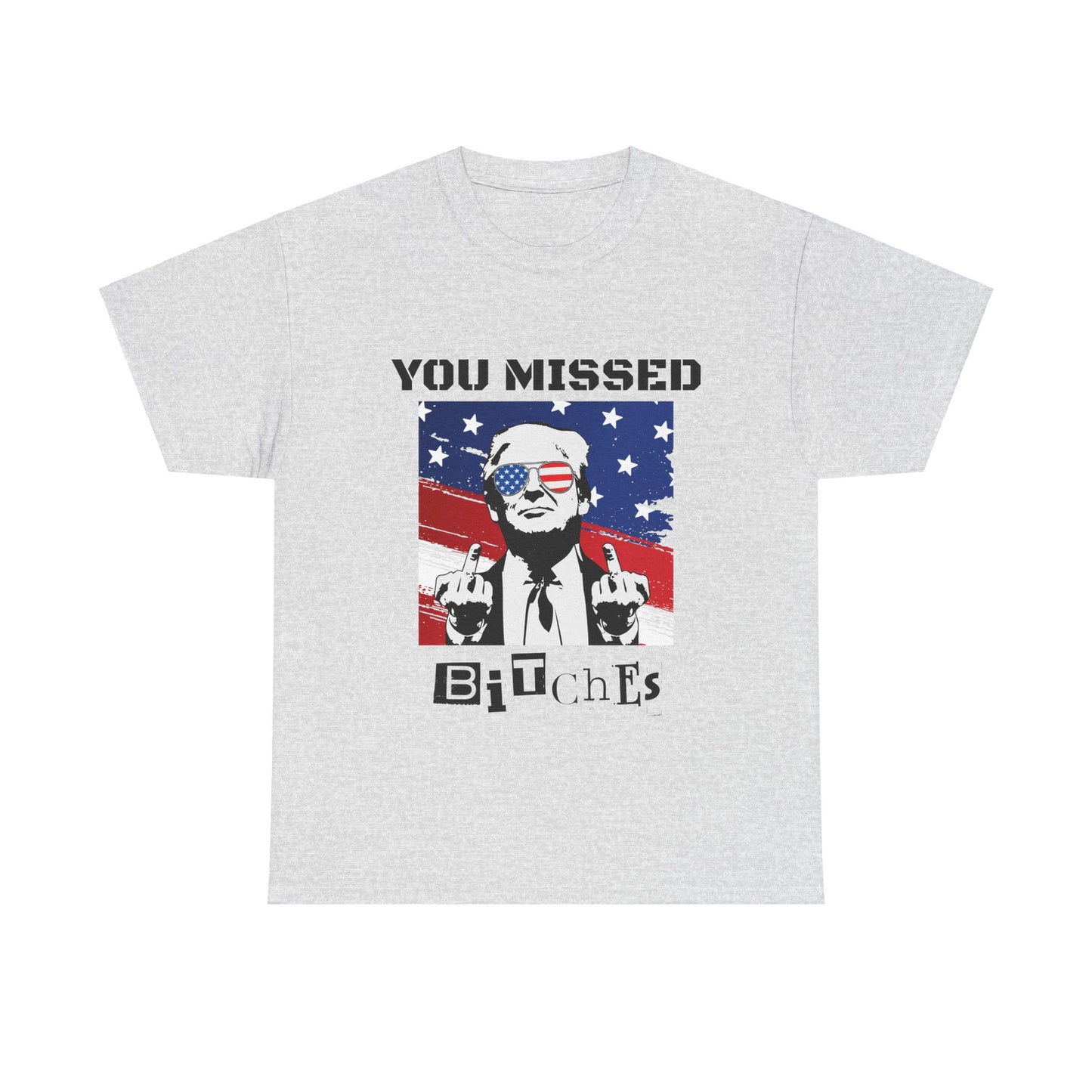 Trump - You Missed B*tches - Light Gildan Heavy T shirt