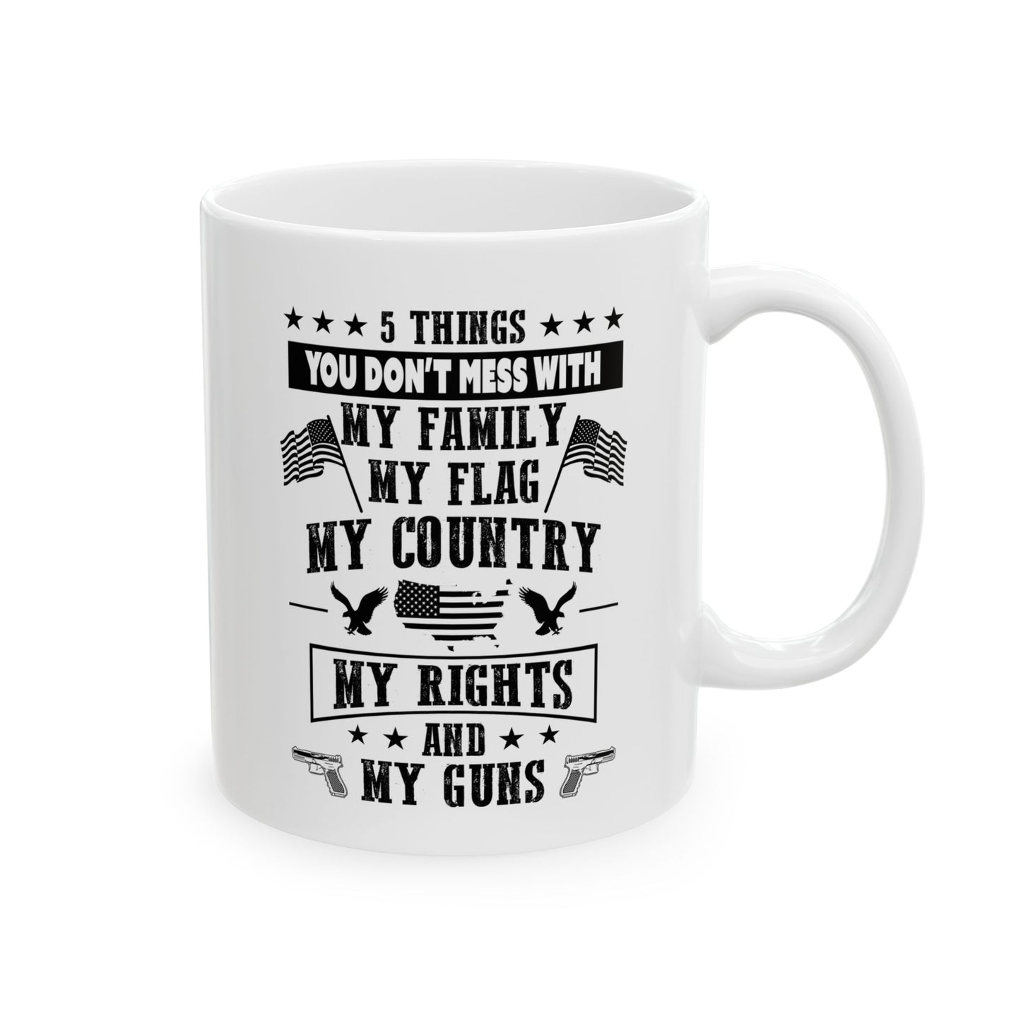 5 Things You Don't Mess With White Ceramic Mug, (11oz, 15oz)