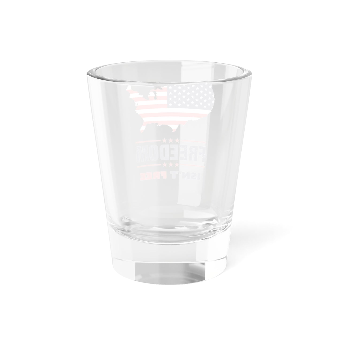 Freedom Isn't Free 1.5oz Shot Glass