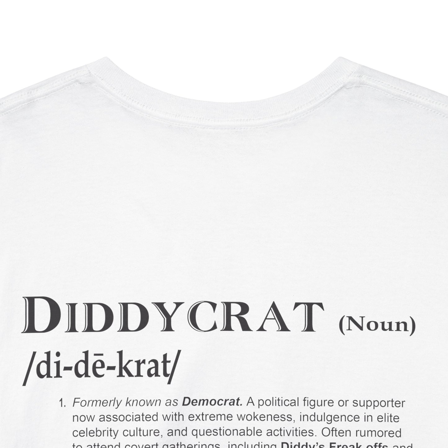 Diddycrat Full Definition Double-Sided Politically Incorrect T-Shirt