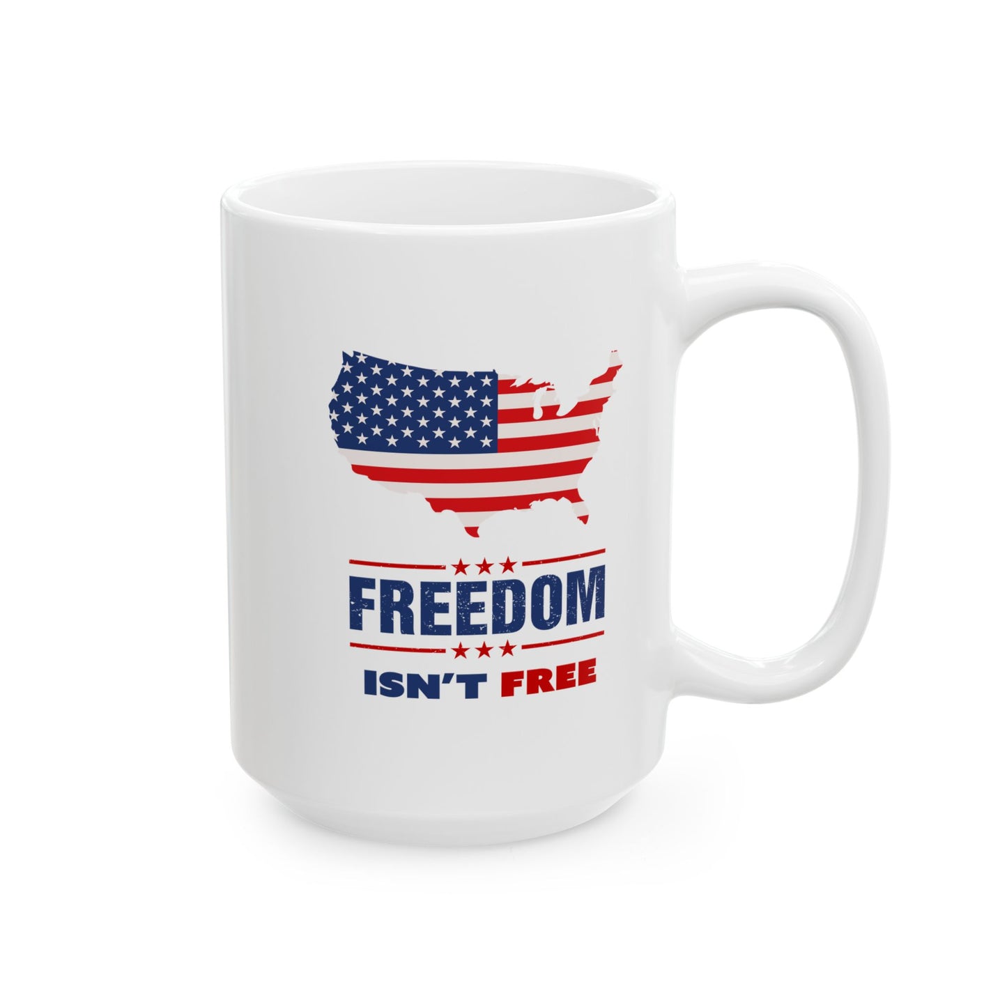 Freedom Isn't Free Ceramic Mug (11oz, 15oz)