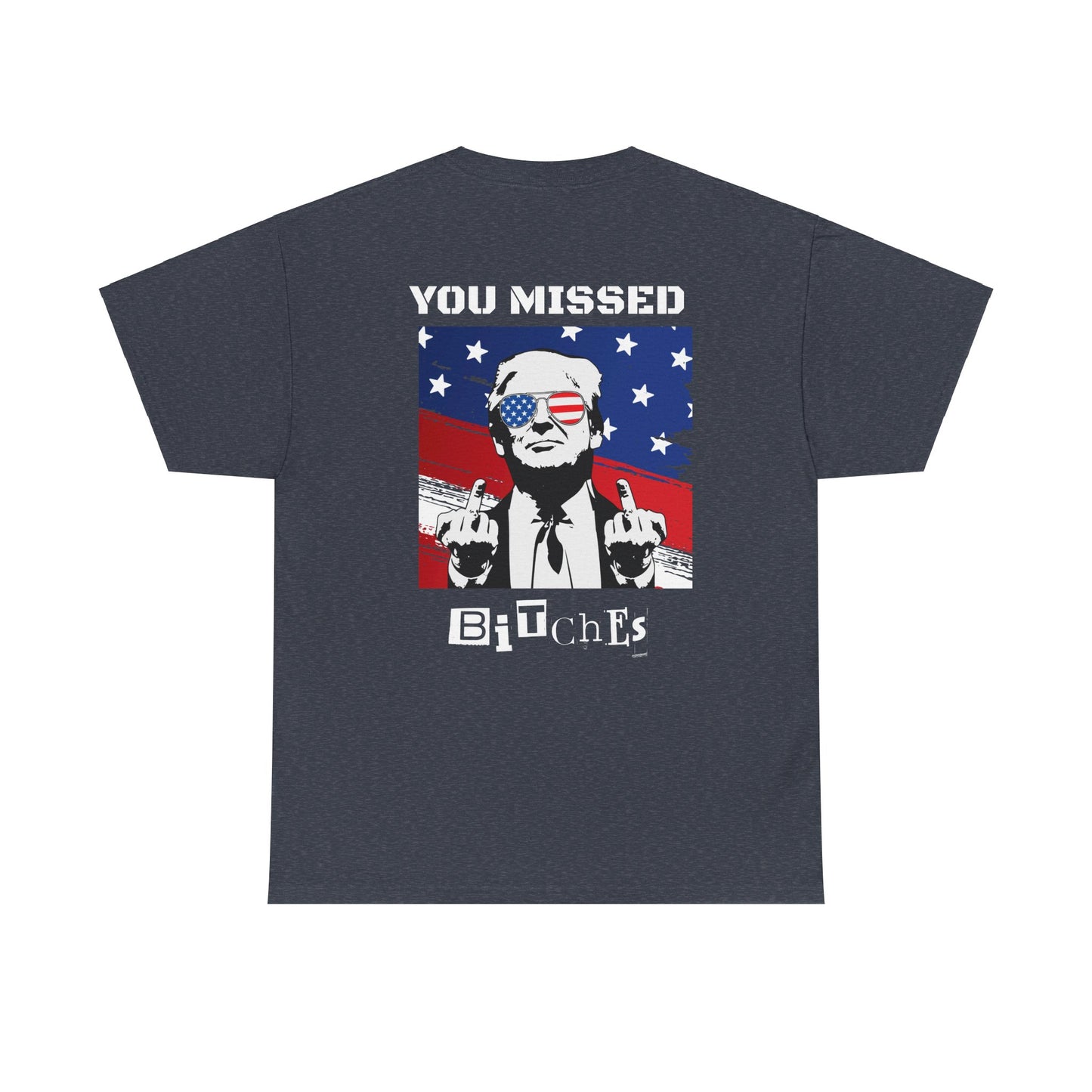 Trump 47 "You Missed B*tches" Doubles Sided Dark Gildan Shirt