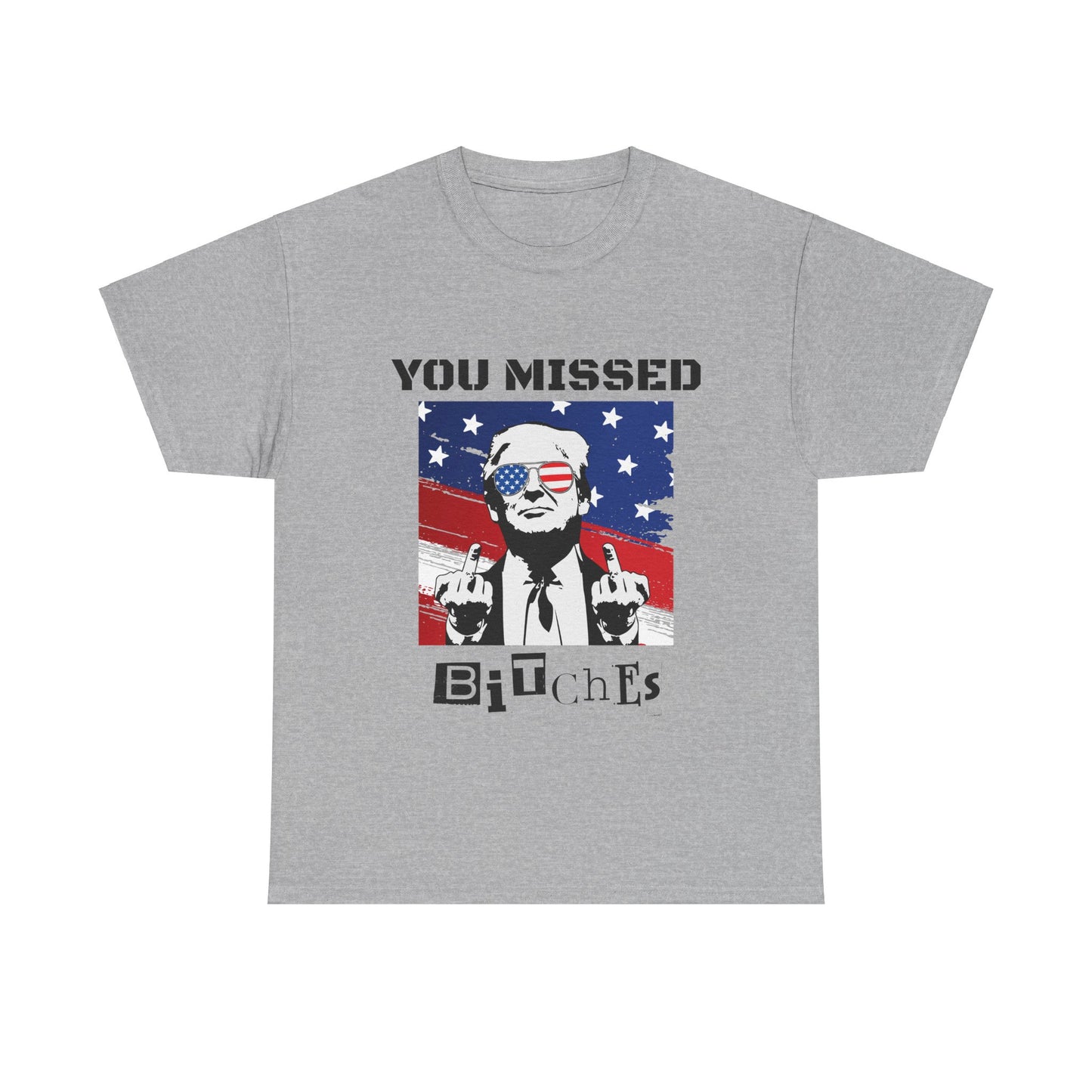 Trump - You Missed B*tches - Light Gildan Heavy T shirt