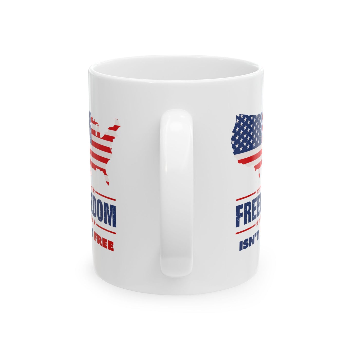Freedom Isn't Free Ceramic Mug (11oz, 15oz)