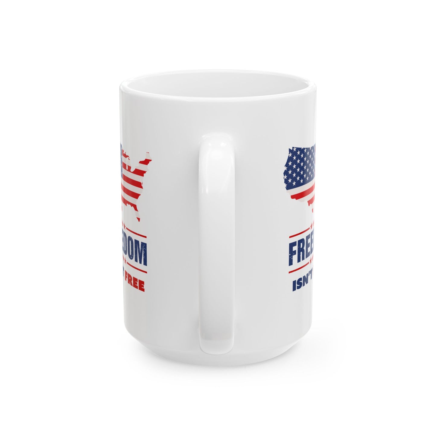 Freedom Isn't Free Ceramic Mug (11oz, 15oz)