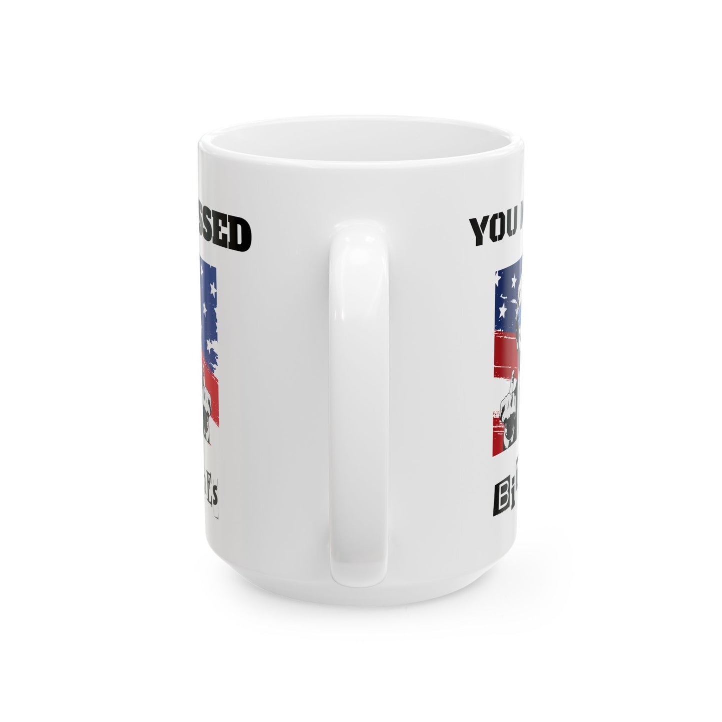 Trump "You Missed Bitches" Ceramic Mug (11oz, 15oz)