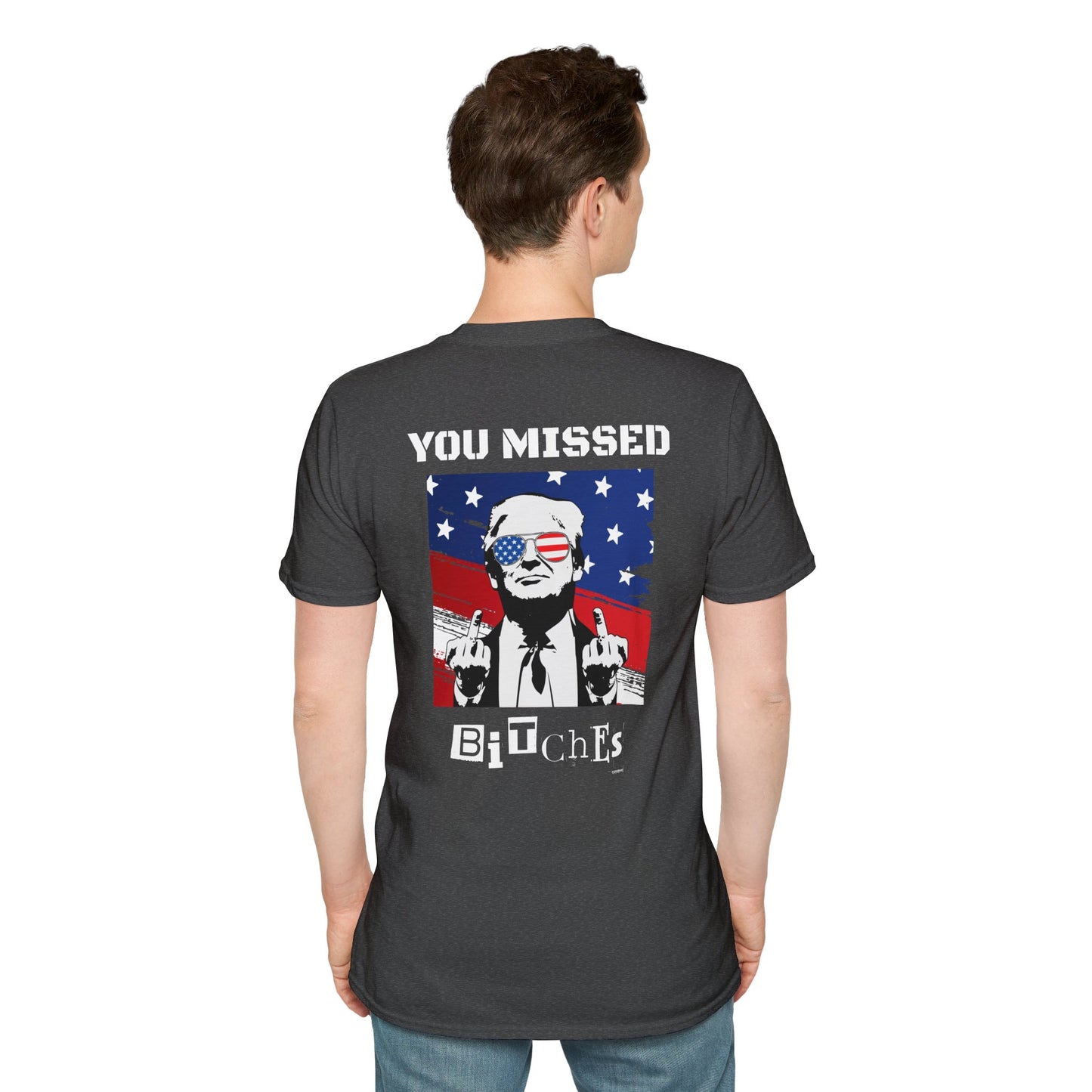Trump 47 "You Missed B*tches" Softstyle T-Shirt