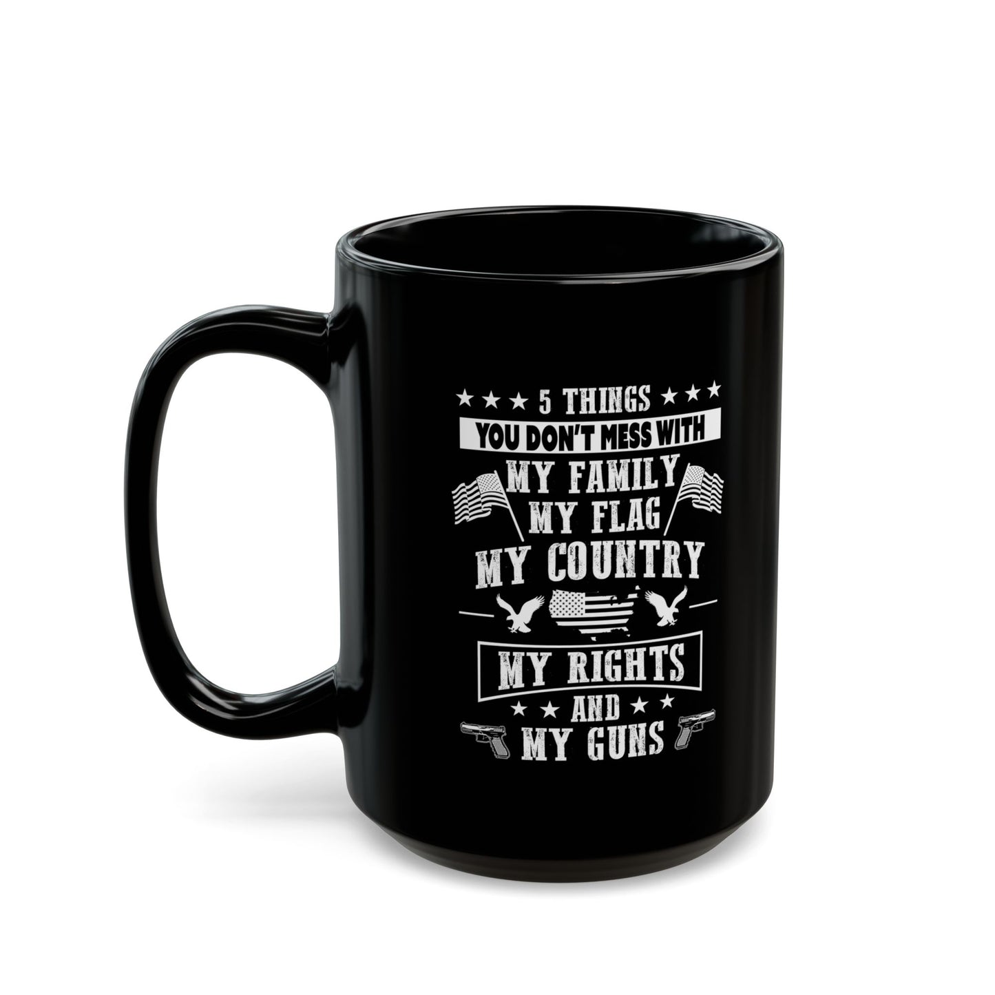 5 Things You Don't Mess With Black Mug (11oz, 15oz)