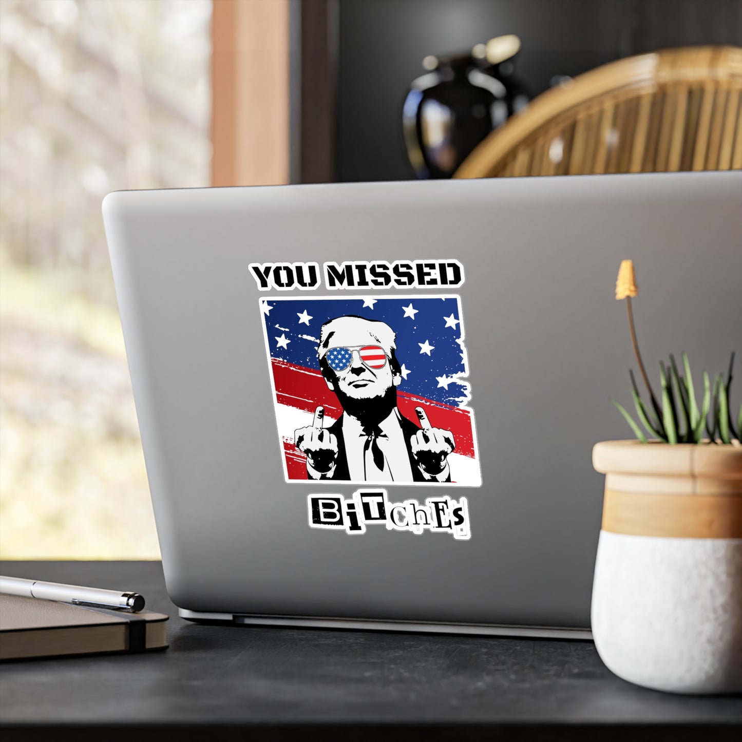 Trump You Missed B*tches Kiss-Cut Vinyl Decals