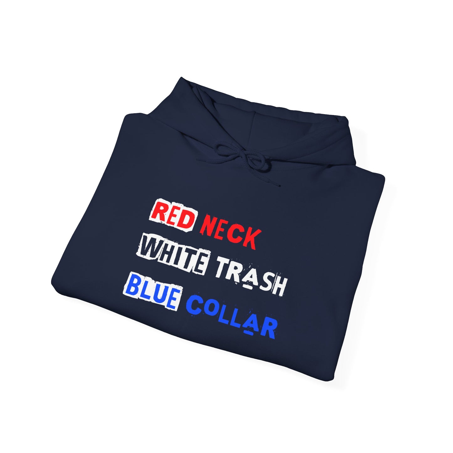 Red Neck White Trash Blue Collar Hooded Sweatshirt