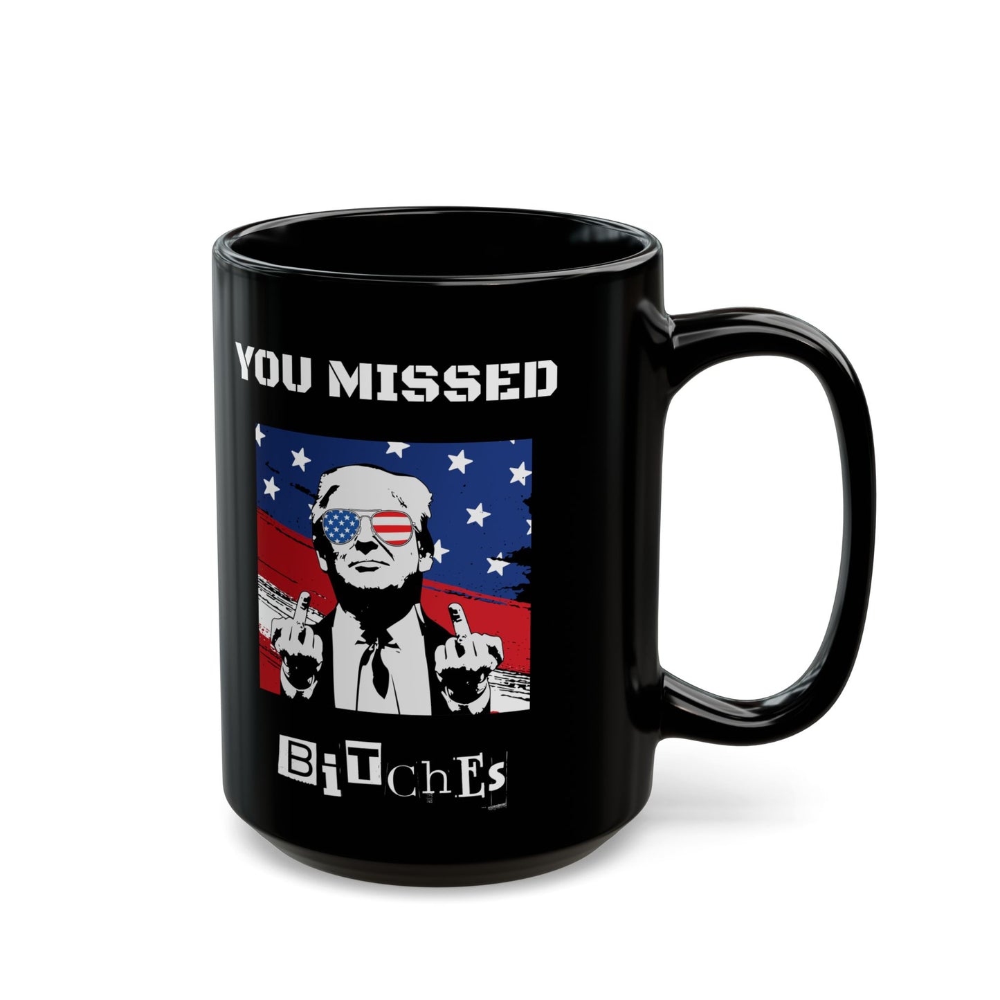 Trump You Missed B*tches Black Ceramic Mug | Funny Political Incorrect 2024 Election Gift (11oz, 15oz)