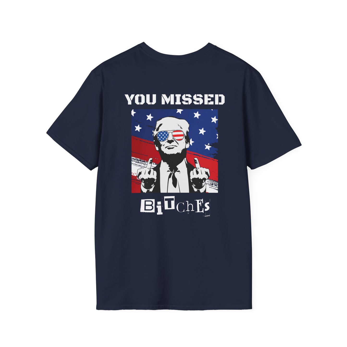 Trump 47 "You Missed B*tches" Softstyle T-Shirt