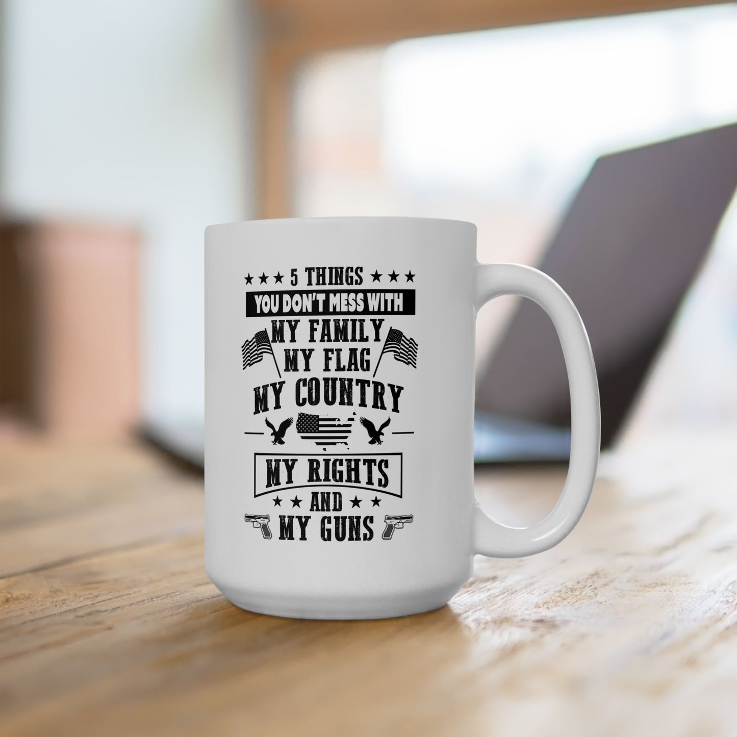 5 Things You Don't Mess With White Ceramic Mug, (11oz, 15oz)