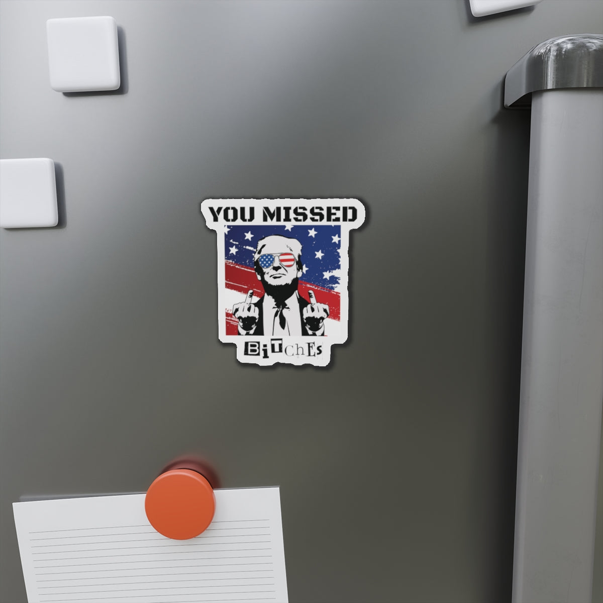 Trump You Missed B*tches Single Die-Cut Refrigerator Magnets