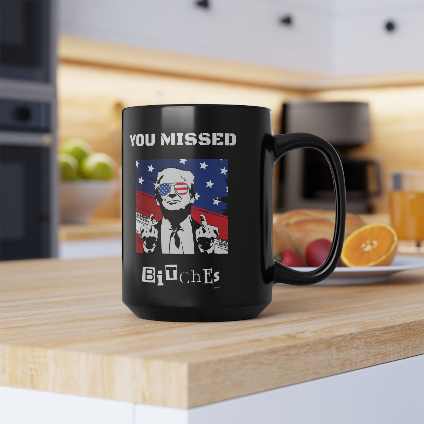 Trump You Missed B*tches Black Ceramic Mug | Funny Political Incorrect 2024 Election Gift (11oz, 15oz)
