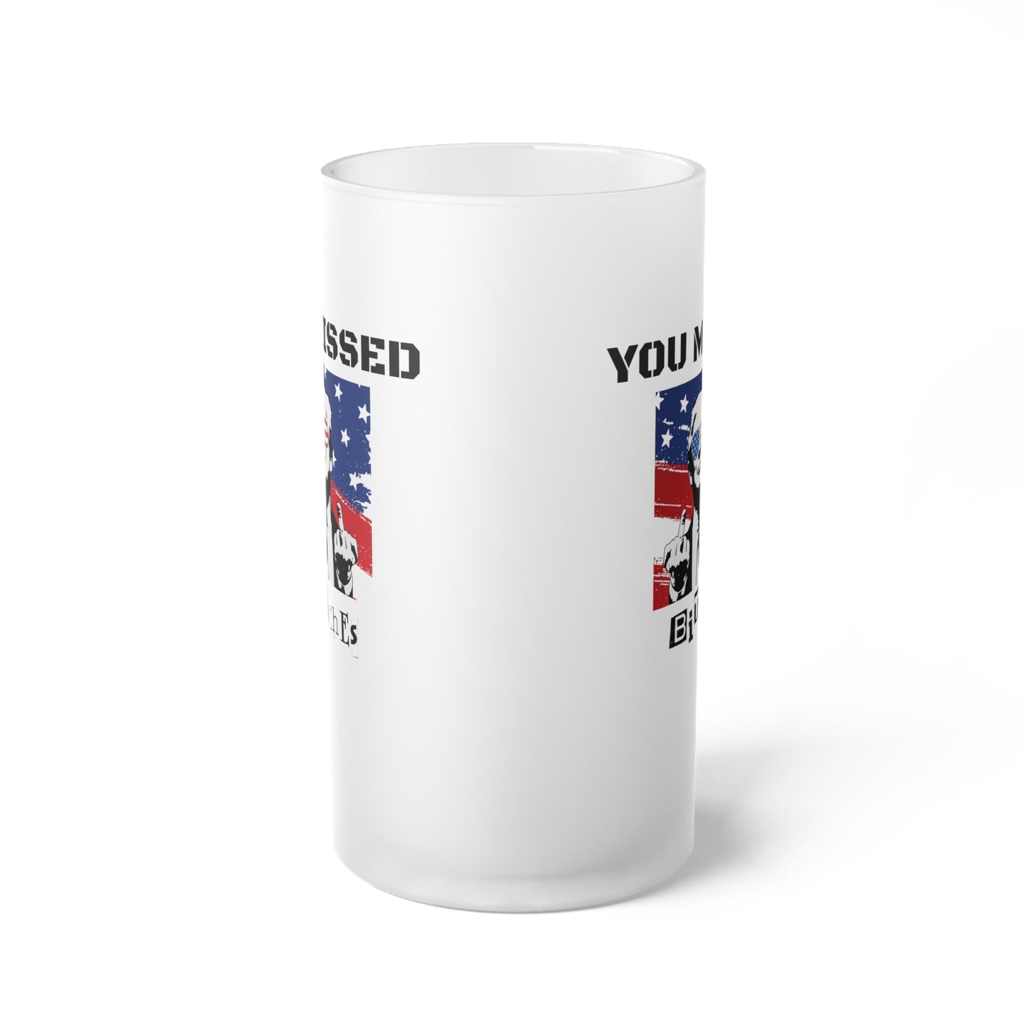Trump You Missed B*tches 16oz Frosted Beer Mug | Bold Pro Trump Political Glassware
