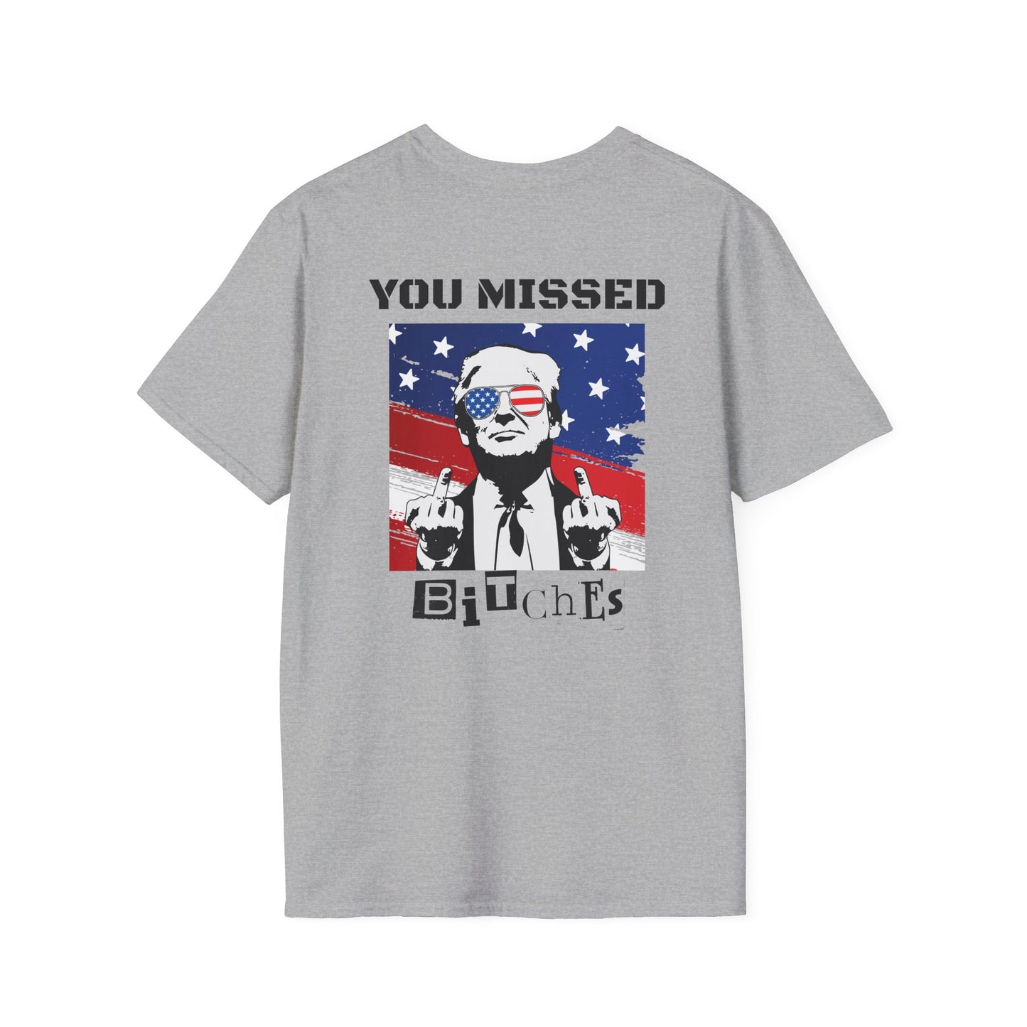 Trump 47 "You Missed B*tches" Softstyle T-Shirt