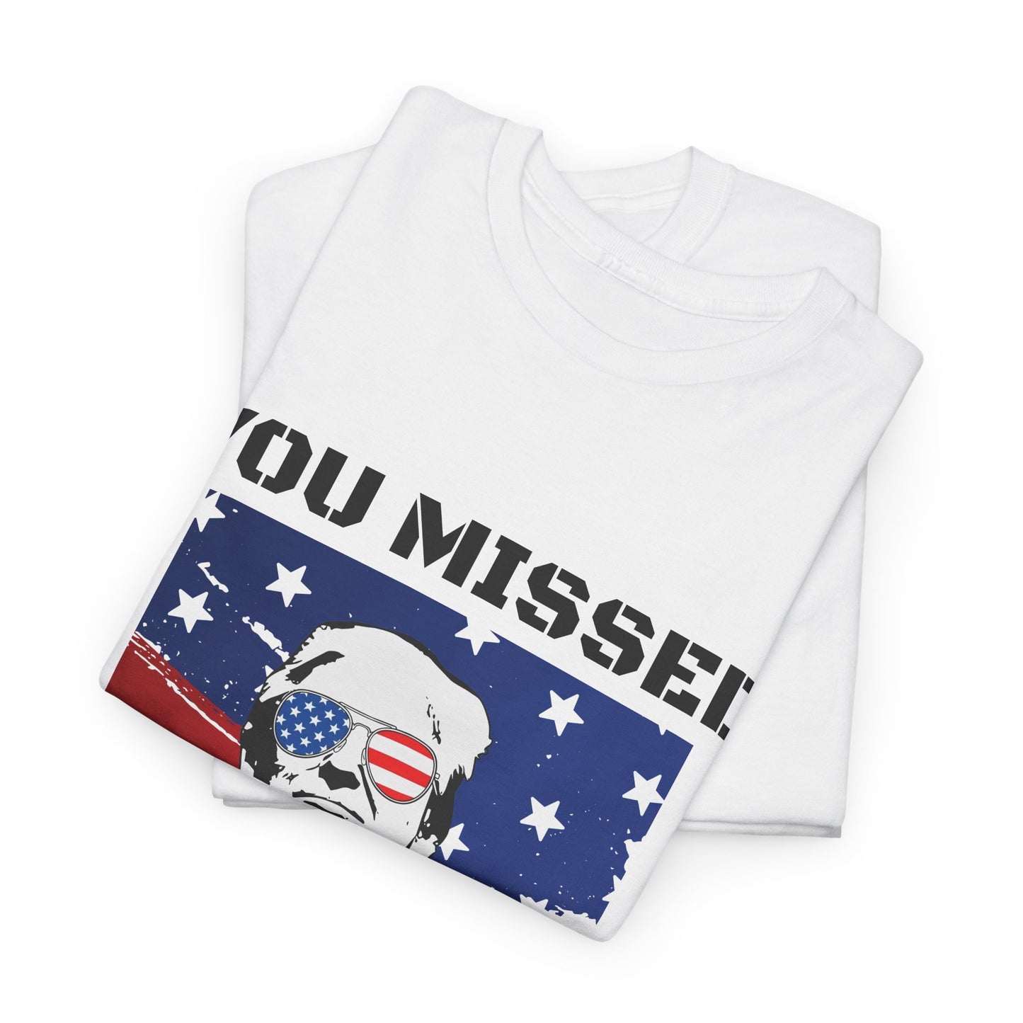 Trump - You Missed B*tches - Light Gildan Heavy T shirt