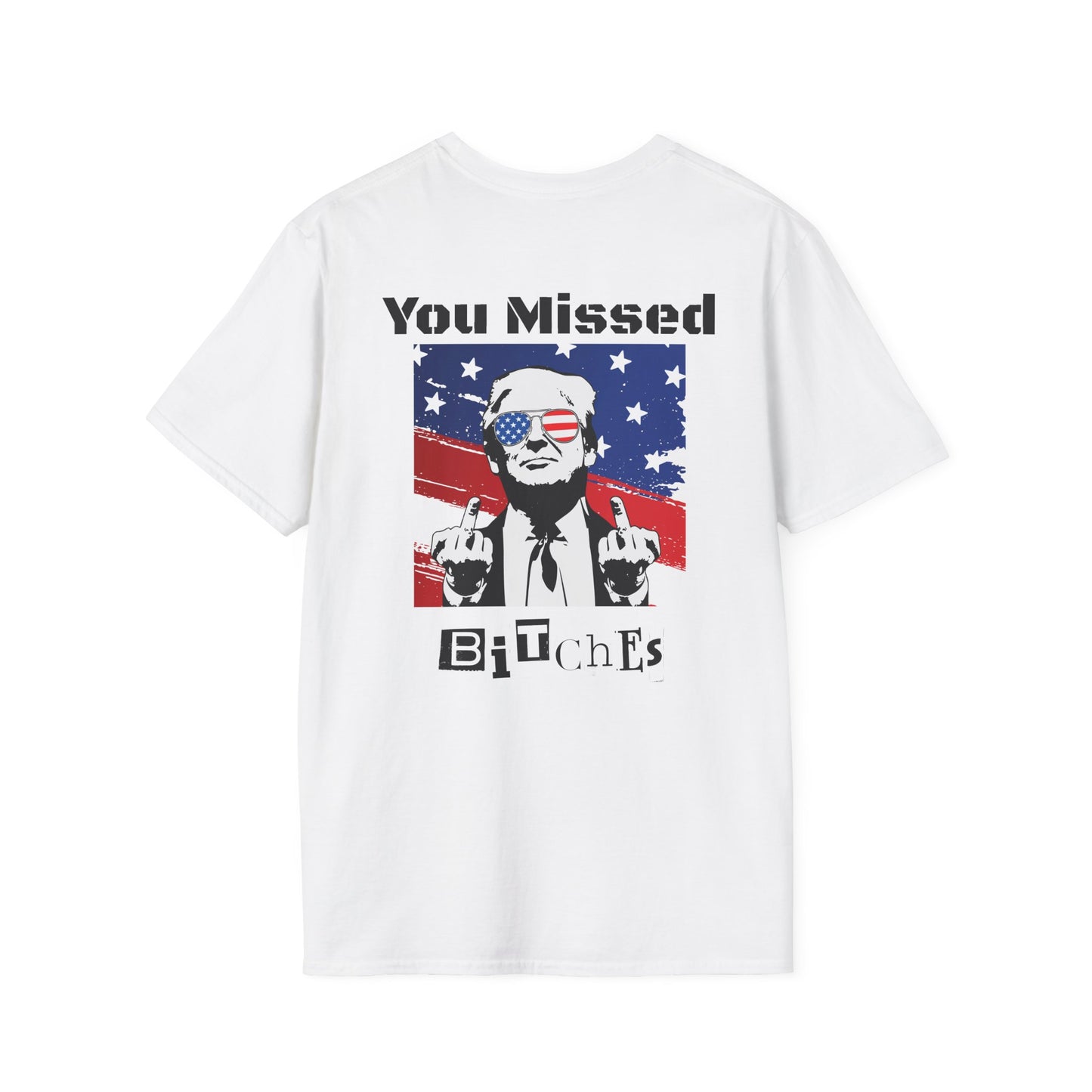 Trump 47 "You Missed B*tches" Softstyle T-Shirt