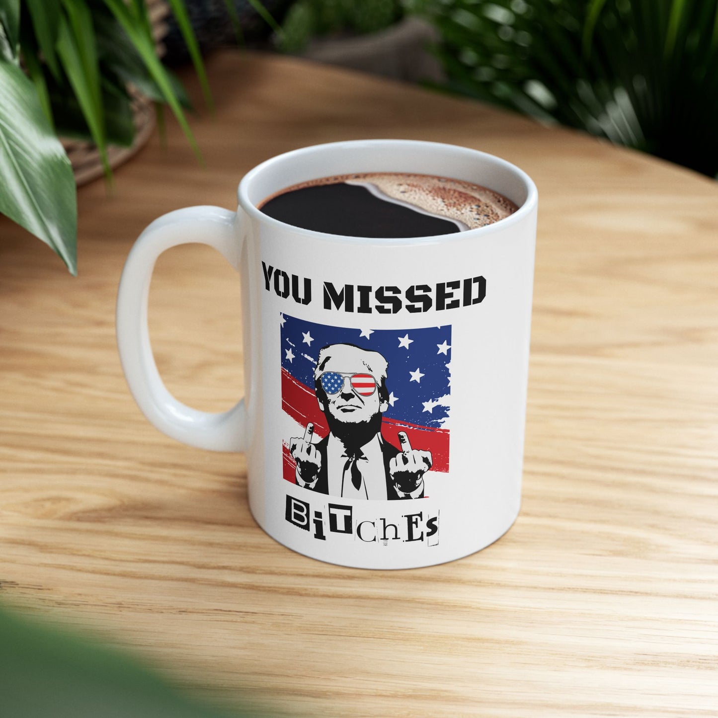 Trump "You Missed Bitches" Ceramic Mug (11oz, 15oz)
