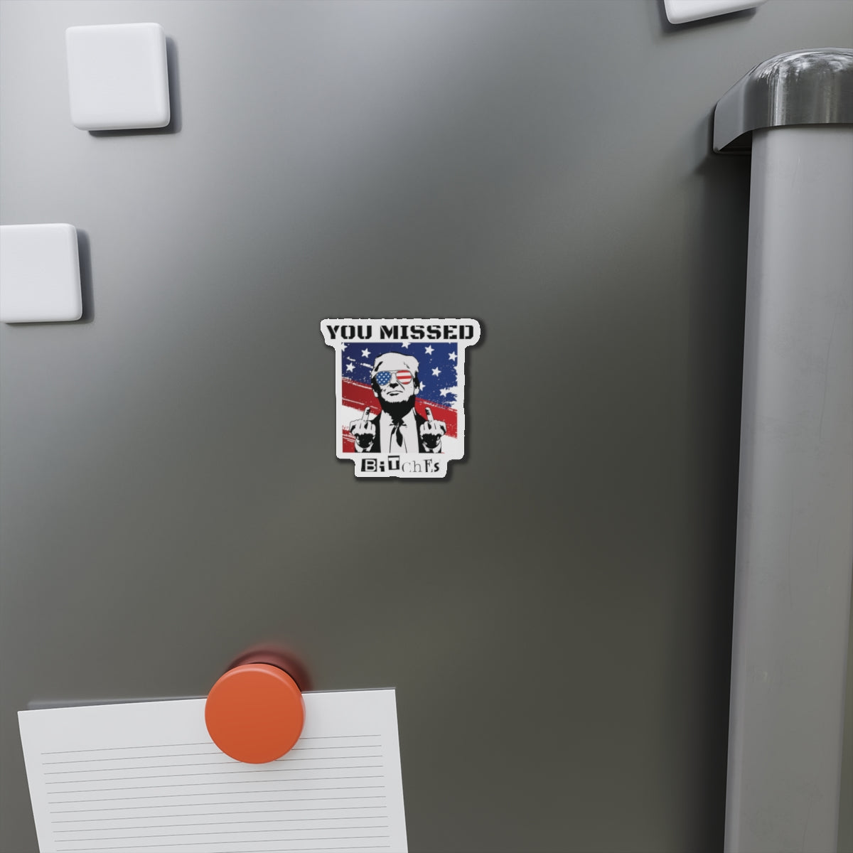 Trump You Missed B*tches Single Die-Cut Refrigerator Magnets