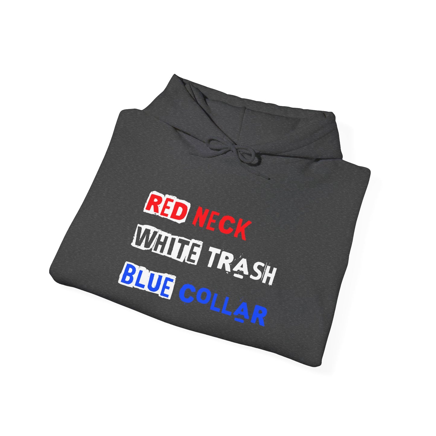 Red Neck White Trash Blue Collar Hooded Sweatshirt