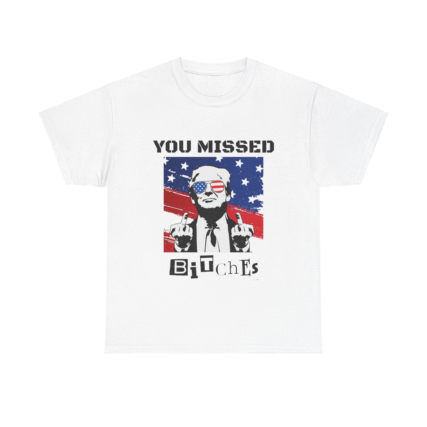 Trump - You Missed B*tches - Light Gildan Heavy T shirt